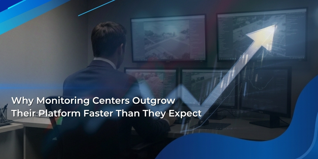 Why Monitoring Centers Outgrow Their Platform Faster Than They Expect